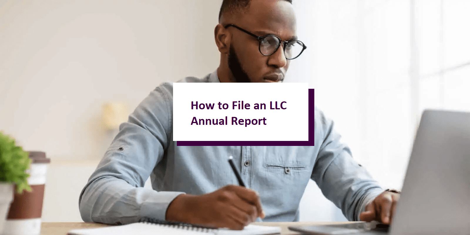 Filing an LLC Annual Report: All You Need to Know