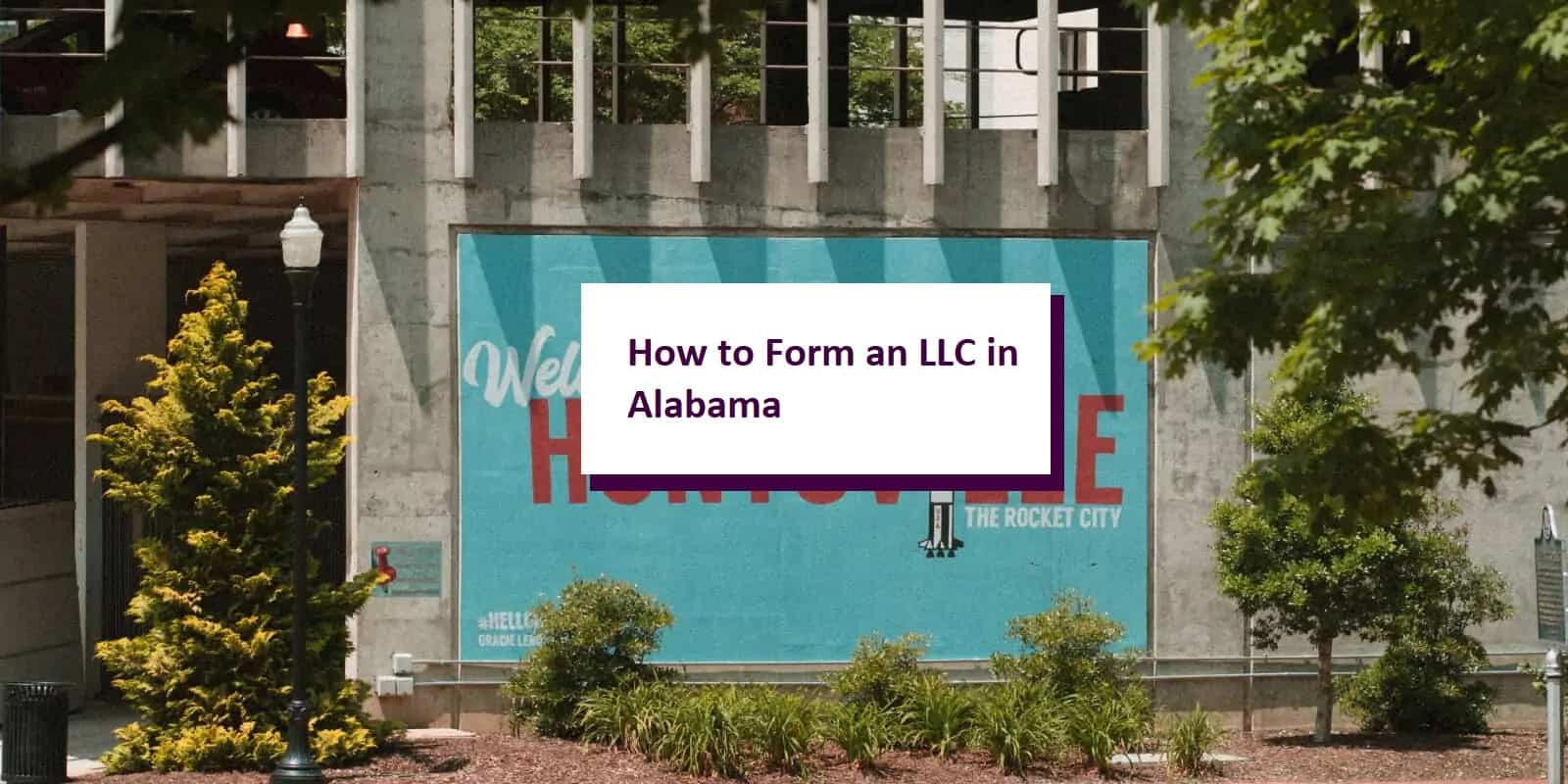 How to Start an LLC in Alabama StepbyStep Instructions