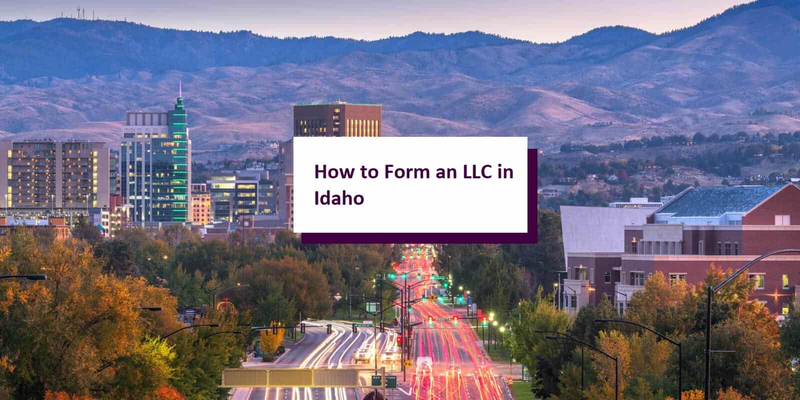 How to Start an LLC in Idaho: Step-by-Step Guide