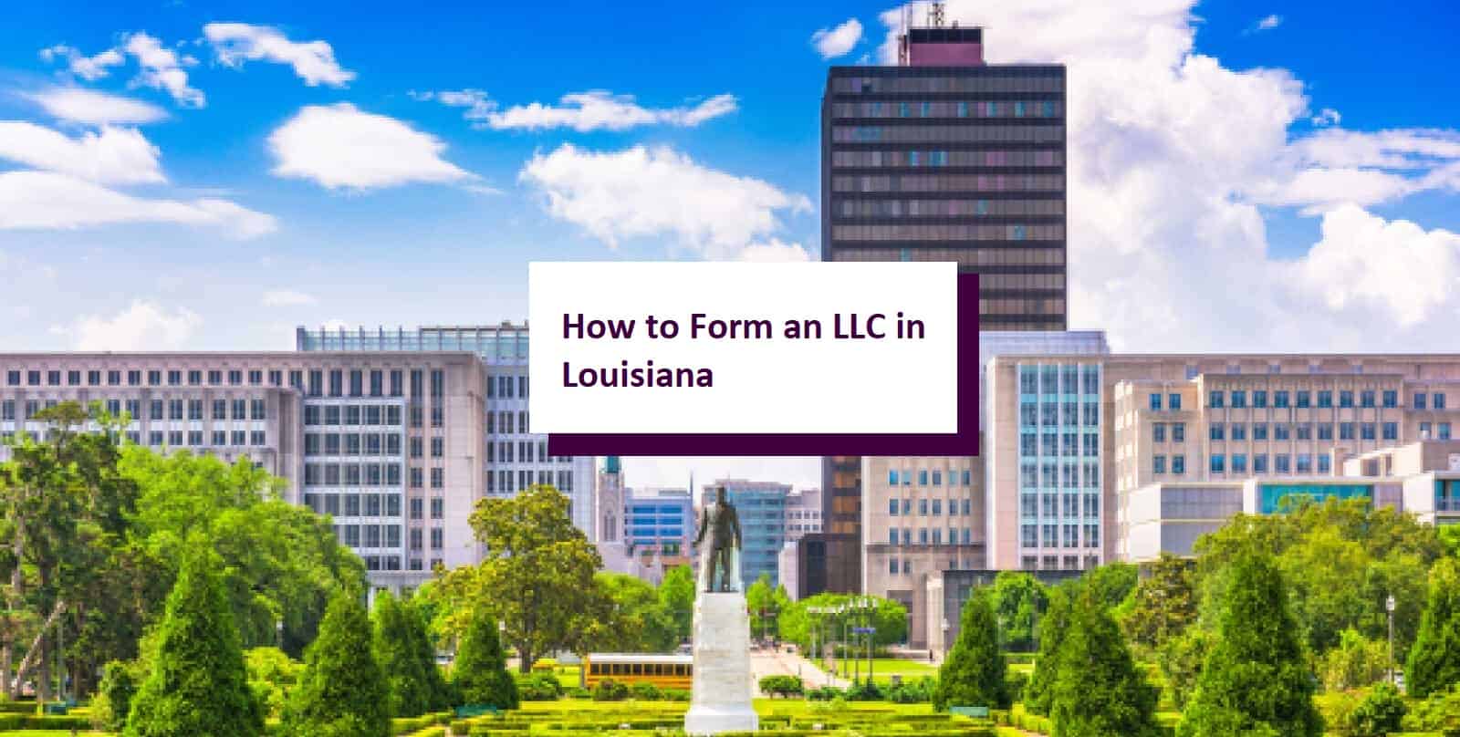 How to Start an LLC in Louisiana StepbyStep Guide