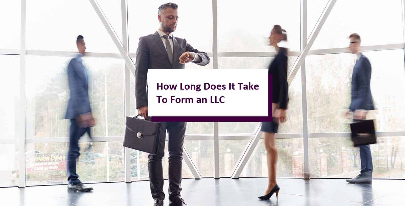 How long does it take to form an LLC & get approved (50 states)