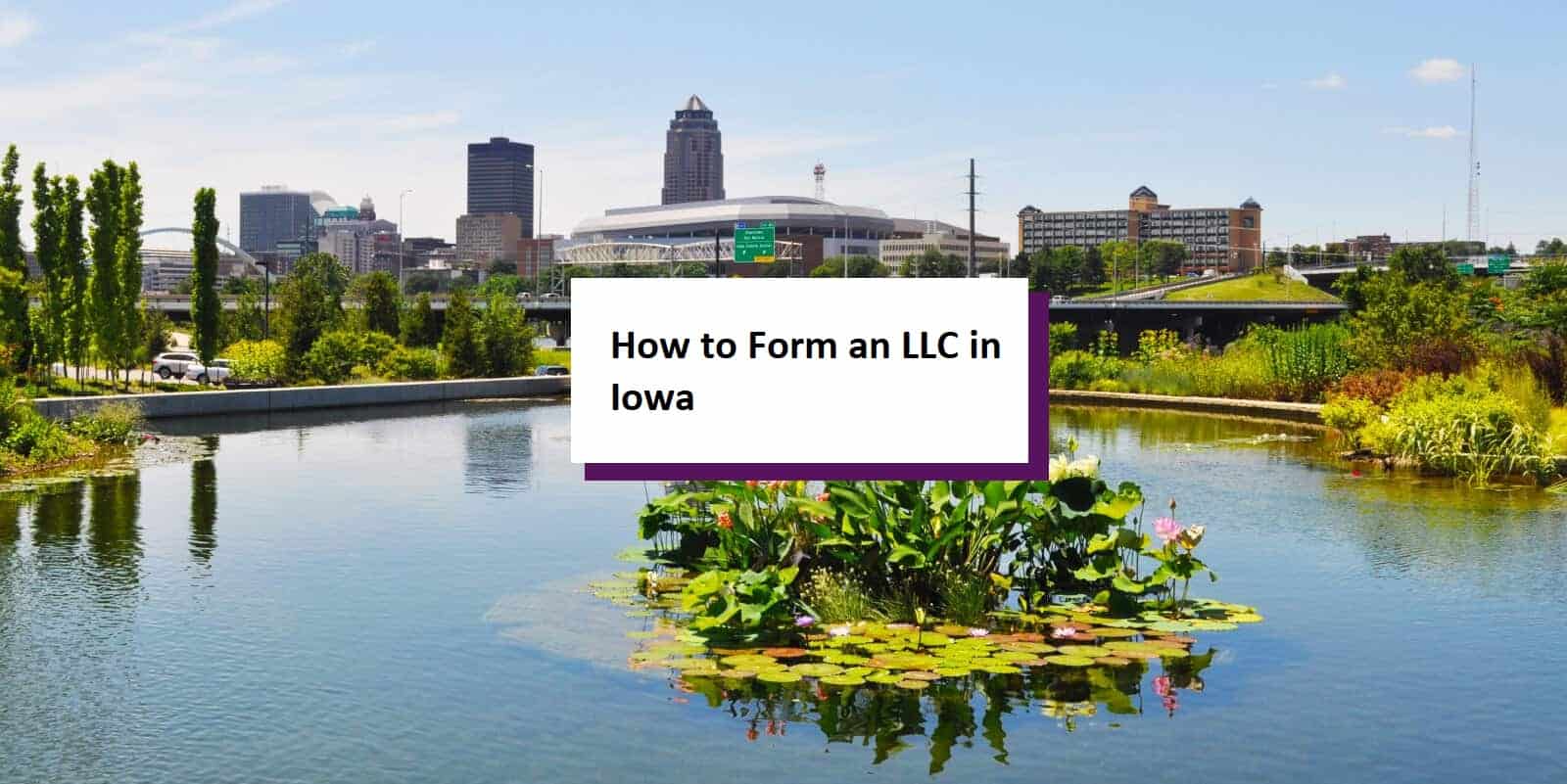 How to Start an LLC in Iowa StepbyStep Guide
